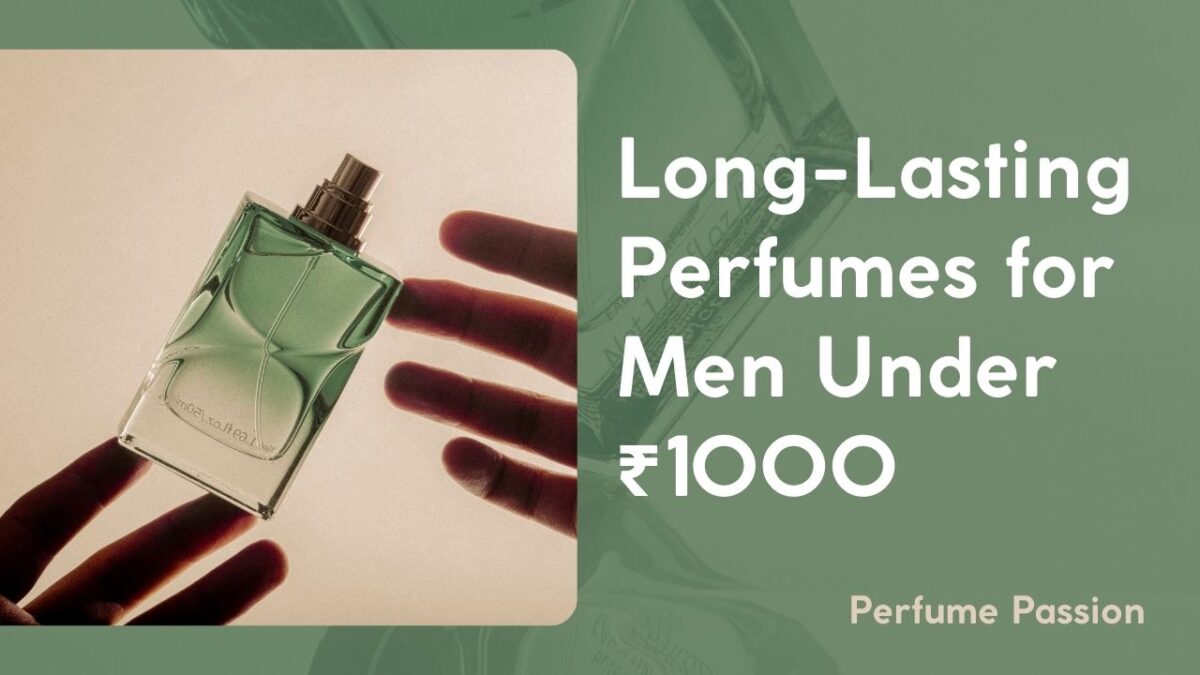 Best Long-Lasting Perfumes for Indian Men Under 1000