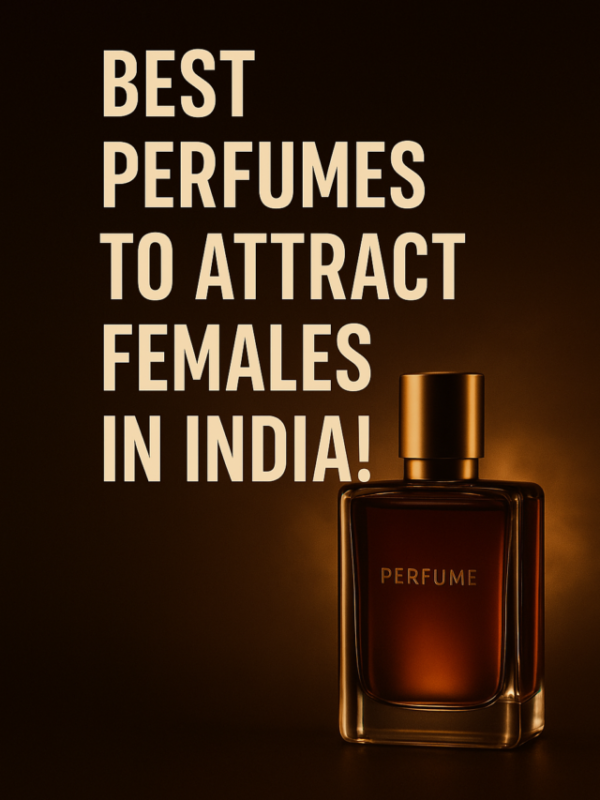 Best Perfumes to Attract Females in India